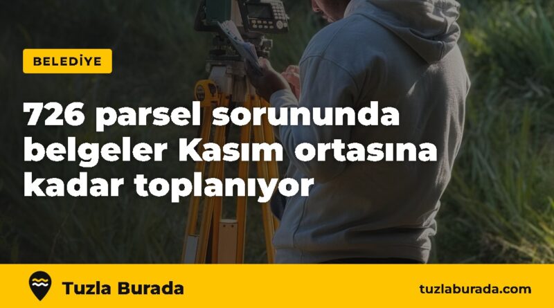 60 yıllık 726 parsel sorununda belgeler Kasım ortasına kadar toplanıyor – Tuzla Burada