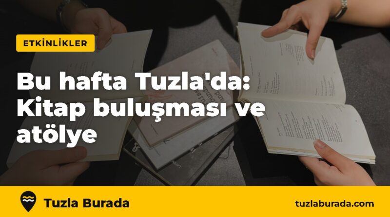 Bu hafta Tuzla'da: Kitap buluşması ve atölye – Tuzla Burada